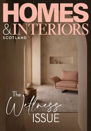 Homes Interiors Scotland The wellnes issue JanuaryFebruary 2023