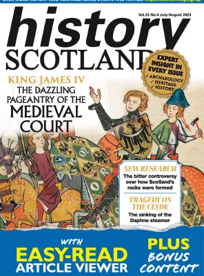 History Scotland Vol. 23 No. 04 JulyAugust 2023