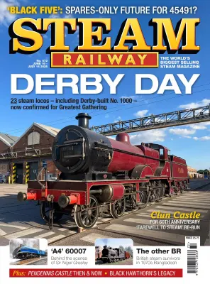 Steam Railway Issue 572 June 19 July 16 2025