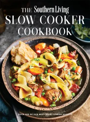 The Southern Living Slow Cooker Cookbook 2025
