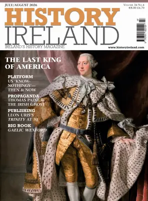 History Ireland Vol. 34 No. 04 July August 2026